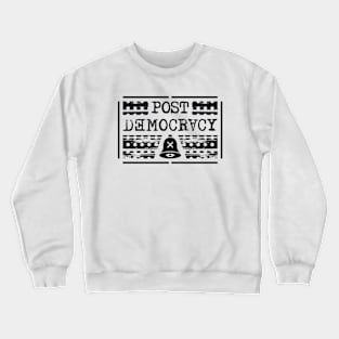 Post Democracy Crewneck Sweatshirt